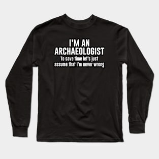 I'm An Archaeologist Long Sleeve T-Shirt